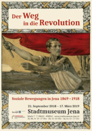 Ausstellung »Der Weg in die Revolution. Soziale Bewegungen in Jena 1869 bis 1918« im Stadtmuseum Jena @ Stadtmuseum Jena | Jena | Thüringen | Deutschland