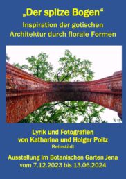 Ausstellung »Der spitze Bogen« Lyrik und Fotografien von Katharina und Holger Poitz im Botanischen Garten Jena @ Botanischer Garten Jena